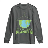 Earth Day Long Sleeve Shirt There Is No Planet B Save the Planet