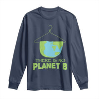 Earth Day Long Sleeve Shirt There Is No Planet B Save the Planet