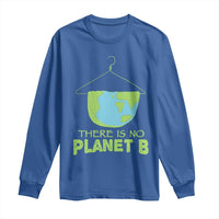 Earth Day Long Sleeve Shirt There Is No Planet B Save the Planet