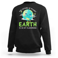 Earth Day Teachers Sweatshirt Funny Classroom