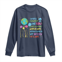 Earth Day Long Sleeve Shirt Unless Someone Like You Cares A Whole Awful Lot