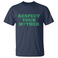 Earth Day T Shirt Respect Your Mother Environmental Recycling