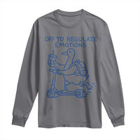 Funny Goose Psychologist Long Sleeve Shirt Off To Regulate Emotions Mental Health Counselor