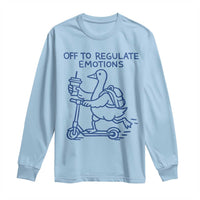 Funny Goose Psychologist Long Sleeve Shirt Off To Regulate Emotions Mental Health Counselor