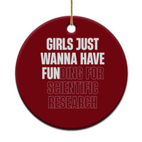 PHD Graduation Ceramic Ornament Girls Just Wanna Have Funding For Scientific Research - Wonder Print Shop