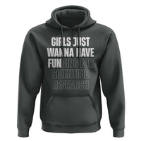 PHD Graduation Hoodie Girls Just Wanna Have Funding For Scientific Research