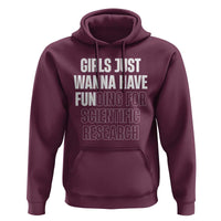 PHD Graduation Hoodie Girls Just Wanna Have Funding For Scientific Research