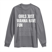 PHD Graduation Long Sleeve Shirt Girls Just Wanna Have Funding For Scientific Research