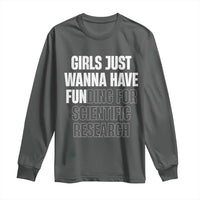 PHD Graduation Long Sleeve Shirt Girls Just Wanna Have Funding For Scientific Research