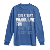 PHD Graduation Long Sleeve Shirt Girls Just Wanna Have Funding For Scientific Research