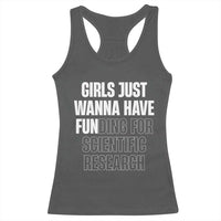 PHD Graduation Racerback Tank Top Girls Just Wanna Have Funding For Scientific Research