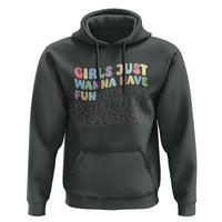 Girls Just Wanna Have Funding For Scientific Hoodie PHD Graduation
