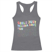 Girls Just Wanna Have Funding For Scientific Racerback Tank Top PHD Graduation