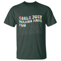 Girls Just Wanna Have Funding For Scientific T Shirt PHD Graduation