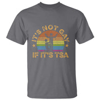 Funny It is Not Gay If It is TSA Security T Shirt - Wonder Print Shop