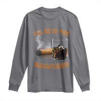 Funny Cigar Bourbon Lovers Long Sleeve Shirt I'll Be In The Backyard - Wonder Print Shop