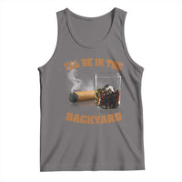 Funny Cigar Bourbon Lovers Tank Top I'll Be In The Backyard - Wonder Print Shop