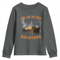 Funny Cigar Bourbon Lovers Youth Sweatshirt I'll Be In The Backyard - Wonder Print Shop