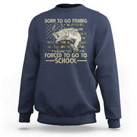 Born To Go Fishing Sweatshirt Forced School Fisherman Camouflage US Flag - Wonder Print Shop