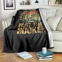 Funny Fishing Dad Throw Blanket Part Time Hooker Bass Fish Dad Dirty Adult Joke - Wonder Print Shop
