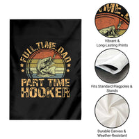 Funny Fishing Dad Garden Flag Part Time Hooker Bass Fish Dad Dirty Adult Joke - Wonder Print Shop