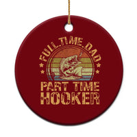 Funny Fishing Dad Ceramic Ornament Part Time Hooker Bass Fish Dad Dirty Adult Joke - Wonder Print Shop