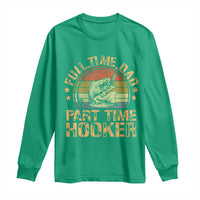 Funny Fishing Dad Long Sleeve Shirt Part Time Hooker Bass Fish Dad Dirty Adult Joke - Wonder Print Shop