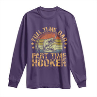 Funny Fishing Dad Long Sleeve Shirt Part Time Hooker Bass Fish Dad Dirty Adult Joke - Wonder Print Shop