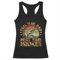 Funny Fishing Dad Racerback Tank Top Part Time Hooker Bass Fish Dad Dirty Adult Joke - Wonder Print Shop