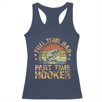 Funny Fishing Dad Racerback Tank Top Part Time Hooker Bass Fish Dad Dirty Adult Joke - Wonder Print Shop