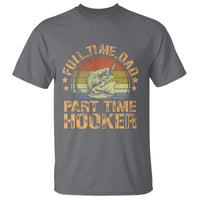 Funny Fishing Dad T Shirt Part Time Hooker Bass Fish Dad Dirty Adult Joke - Wonder Print Shop