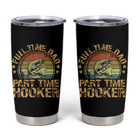 Funny Fishing Dad Tumbler Cup Part Time Hooker Bass Fish Dad Dirty Adult Joke - Wonder Print Shop
