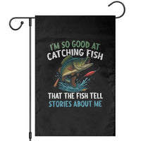 Funny Fishing Garden Flag I'm So Good At Catching Fish That The Fish Tell Stories - Wonder Print Shop