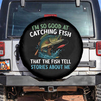 Funny Fishing Spare Tire Cover I'm So Good At Catching Fish That The Fish Tell Stories - Wonder Print Shop