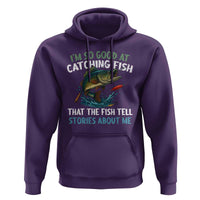 Funny Fishing Hoodie I'm So Good At Catching Fish That The Fish Tell Stories - Wonder Print Shop