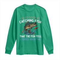 Funny Fishing Long Sleeve Shirt I'm So Good At Catching Fish That The Fish Tell Stories - Wonder Print Shop