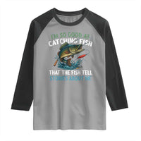 Funny Fishing Raglan Shirt I'm So Good At Catching Fish That The Fish Tell Stories - Wonder Print Shop