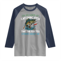 Funny Fishing Raglan Shirt I'm So Good At Catching Fish That The Fish Tell Stories - Wonder Print Shop