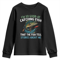 Funny Fishing Youth Sweatshirt I'm So Good At Catching Fish That The Fish Tell Stories - Wonder Print Shop