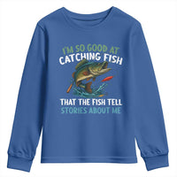 Funny Fishing Youth Sweatshirt I'm So Good At Catching Fish That The Fish Tell Stories - Wonder Print Shop