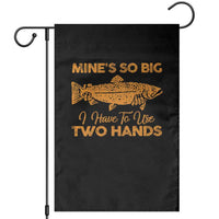 Funny Fishing Garden Flag Mines So Big I Have To Use Two Hands Gag Gift - Wonder Print Shop