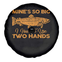 Funny Fishing Spare Tire Cover Mines So Big I Have To Use Two Hands Gag Gift - Wonder Print Shop
