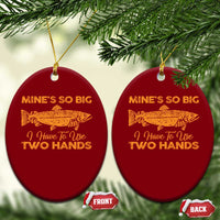 Funny Fishing Ceramic Ornament Mines So Big I Have To Use Two Hands Gag Gift - Wonder Print Shop