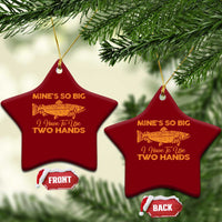 Funny Fishing Ceramic Ornament Mines So Big I Have To Use Two Hands Gag Gift - Wonder Print Shop