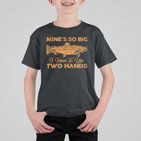 Funny Fishing T Shirt For Kid Mines So Big I Have To Use Two Hands Gag Gift - Wonder Print Shop