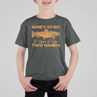 Funny Fishing T Shirt For Kid Mines So Big I Have To Use Two Hands Gag Gift - Wonder Print Shop