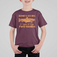 Funny Fishing T Shirt For Kid Mines So Big I Have To Use Two Hands Gag Gift - Wonder Print Shop