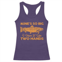Funny Fishing Racerback Tank Top Mines So Big I Have To Use Two Hands Gag Gift - Wonder Print Shop