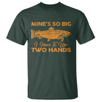 Funny Fishing T Shirt Mines So Big I Have To Use Two Hands Gag Gift - Wonder Print Shop