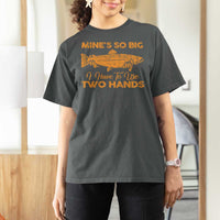 Funny Fishing T Shirt For Women Mines So Big I Have To Use Two Hands Gag Gift - Wonder Print Shop